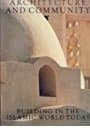 Architecture and Community: Building in the Islamic World Today Holod, Renata by null