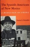 The Spanish-Americans of New Mexico; a Heritage of Pride [Paperback] nancie L Gonzalez by null