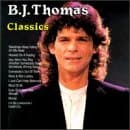 B.J. Thomas Classics [Audio CD] Thomas, B.J.