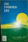 The Twofold Life [Paperback] A.J. Gordon by null