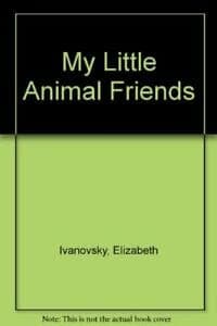 My Little Animal Friends [Hardcover] Elizabeth Ivanovsky by null