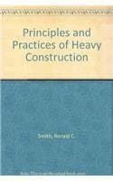 Principles and Practices of Heavy Construction [Hardcover] Smith, Ronald C.;Andres, Cameron K., P.Eng by null