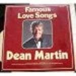 Dean Martin Famous Love Songs [Audio Cassette] Dean Martin by null