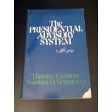 The Presidential Advisory System [Paperback] Thomas E. Cronin and Sanford D. Greenberg by null