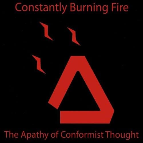 Apathy of Conformist Thought [Audio CD] Constantly Burning Fire by null