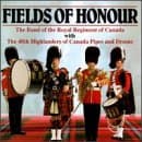 Fields of Honour (Honor) [Audio CD] Band of the Royal Regiment of Canada and 48th Highlanders of Canada Pipes & Drums