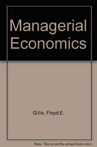 Managerial Economics: Decision Making Under Certainty for Business and Engineering [Hardcover] Gillis, Floyd E. by null