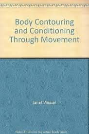 Body Contouring and Conditioning Through Movement [Paperback] Wessel, Janet; Macintyre, Christine by null