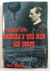 Thaddeus Lowe, America's One-Man Air Corps [Hardcover] Hoehling, Mary by null