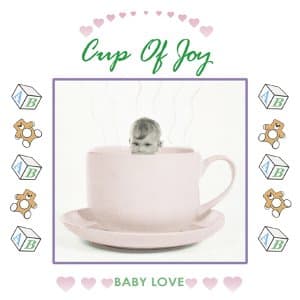Baby Love: Cup of Joy