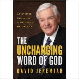 The Unchanging Word of God: A Signature Collection of Writings by Dr. Jeremiah [Hardcover] unknown author by null