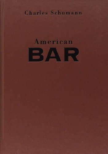 American Bar: The Artistry of Mixing Drinks [Hardcover] Charles Schumann by null