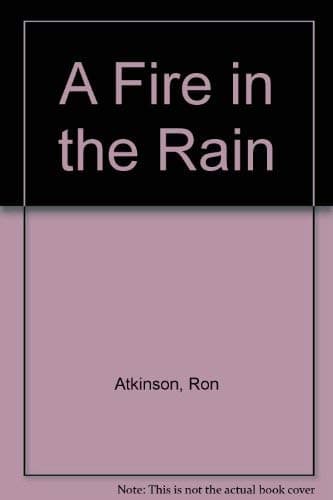 Fire In The Rain, A by Ron Atkinson