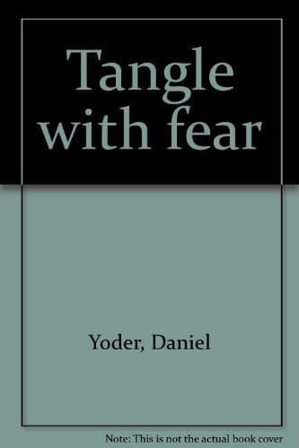 Tangle with fear [Paperback] Daniel Yoder by null