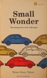 Small Wonder, The Amazing Story of the Volkswagon [Mass Market Paperback] Walter Henry Nelson by null