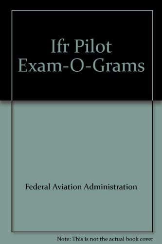 Ifr Pilot Exam-O-Grams Federal Aviation Administration, Aviation Book Co by null