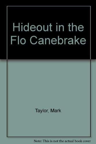 Hideout in the Flo Canebrake [Paperback] Taylor, Mark by null