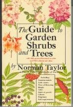 The Guide to Garden Shrubs and Trees: (Including Woody Vines) Their Identity and Culture Taylor, Norman by null