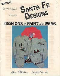 Santa Fe Designs : Iron Ons to Paint and Wear (Volume 1) [Unknown Binding] unknown author by null