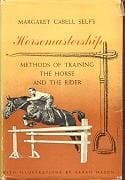 HORSEMANSHIP Methods of Training the Horse and the Rider [Hardcover] Self, Margaret Cabell by null