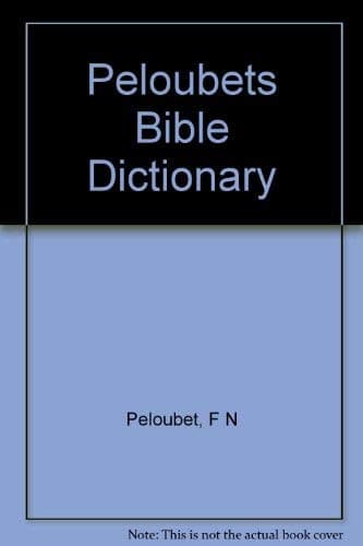 Peloubet's Bible dictionary Peloubet, F. N by null