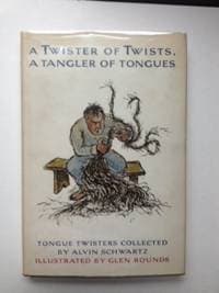 A Twister of Twists, a Tangler of Tongues. [Hardcover] Schwartz, Alvin (collected by) and Drawings by null