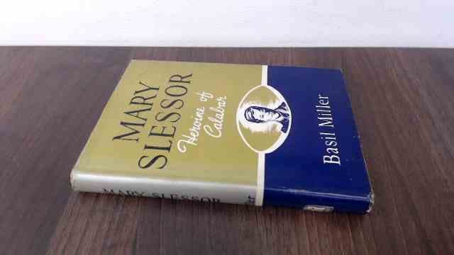 Mary Slessor, Heroine of Calabar. [Hardcover] Miller, Basil. by null
