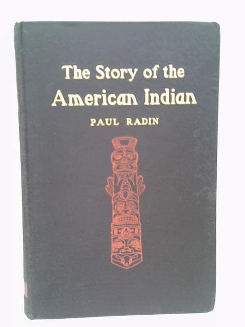 The Story of the American Indian [Hardcover] Radin, Paul