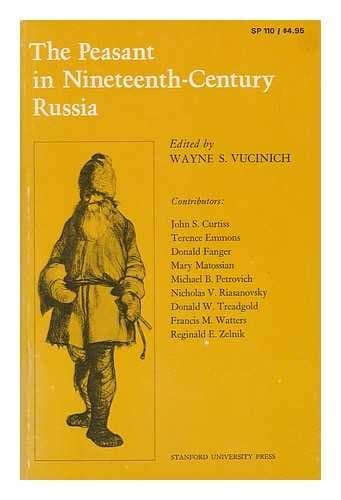 The peasant in nineteenth-century Russia / edited by Wayne S. Vucinich ; contributors, John S. Curtiss [et al.]. [Unknown Binding] unknown author by null