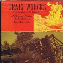 Train Wrecks: A Pictoral History of Accidents on The Main Line [Hardcover] Reed, Robert C. by null