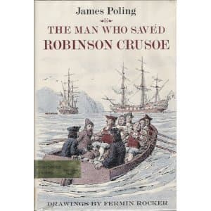 The Man Who Saved Robinson Crusoe. [Hardcover] Poling, James by null