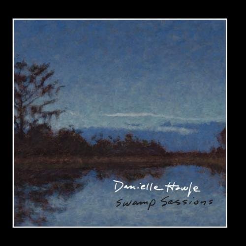 Swamp Sessions [Audio CD] Danielle Howle by null