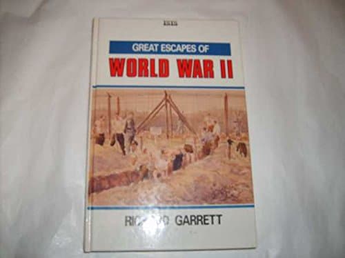 Great Escapes of World War II: And Some That Failed to Make It Garrett, Richard by null