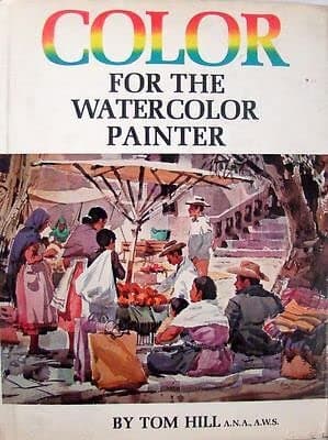 Vtg Color For The Watercolor Painter - Tom Hill [Hardcover] Tom Hill [Hardcover] Tom Hill