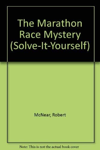 The Marathon Race Mystery (Solve-It-Yourself) McNear, Robert and Rogers, Jacqueline by null