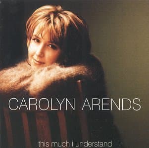 This Much I Understand by Carolyn Arends (1999-03-23) [Audio CD] by null