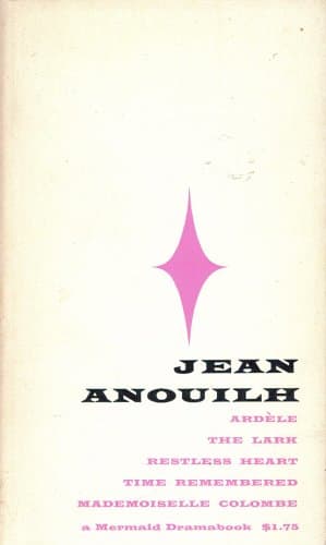 Jean Anouilh: Five Plays (Volume Two) (Ardele, The Lark, Restless Heart, Time Remembered, Mademoiselle Colombe) [Paperback] Jean Anouilh by null