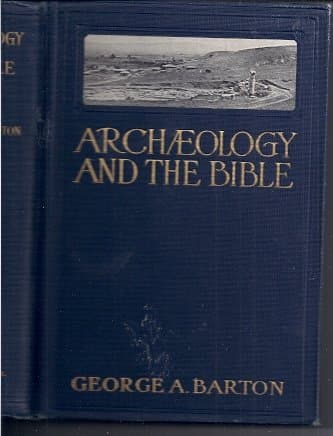 Archaeology and The Bible by George A. Barton