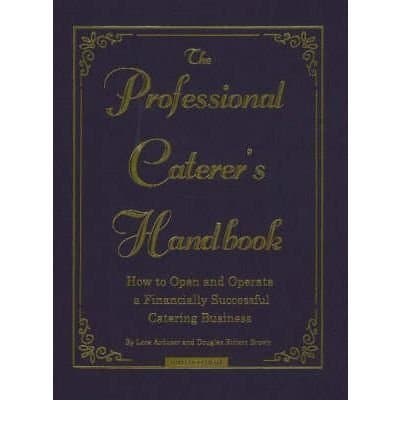 The Professional Caterer's Handbook byBrown by Arduser, Lora; Brown, Douglas R