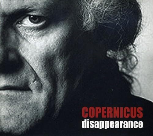 Disappearance [Audio CD] Copernicus; Raimundo Penaforte; Pierce Turner; Rob Thomas; Larry Kirwan; Fred Parcells; George Rush; Mark Brotter; Mike Fazio; Cesar Aragundi; Thomas Hamlin; Bob Hoffnar; Marvin Wright and Matty Fillou by null