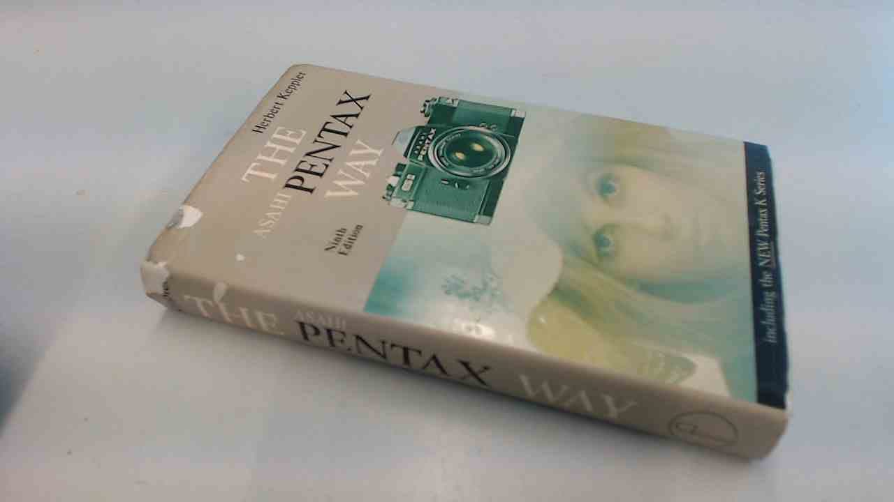 The Asahi Pentax way: The Asahi Pentax photographer's companion by Keppler, Herbert