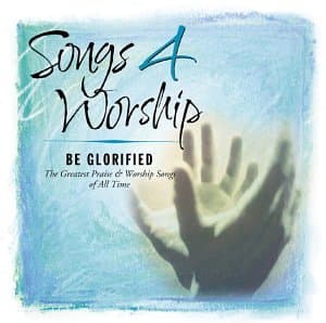 Songs 4 Worship: Be Glorified
