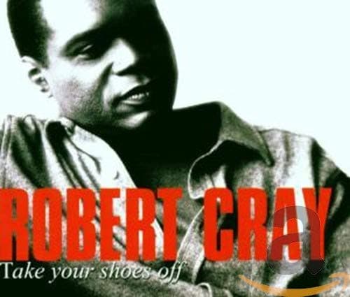 Take Your Shoes Off [Audio CD] Cray, Robert