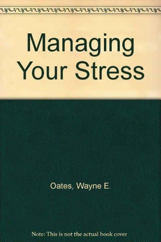 Managing Your Stress Oates, Wayne E. by null