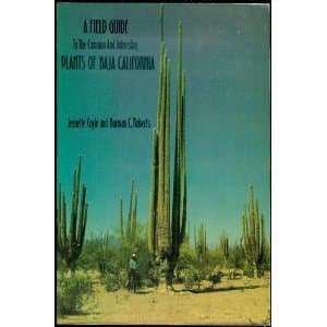 A field guide to the common and interesting plants of Baja California Jeanette Coyle and Norman C Roberts by null