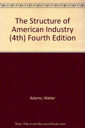 The Structure of American Industry (4th) Fourth Edition by Walter Adams