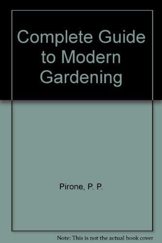 Complete Guide to Modern Gardening [Paperback] Pirone, P. P. by null