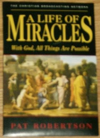 A Life of Miracles: With God, All Things Are Possible [Audio CD] Pat Robertson by null