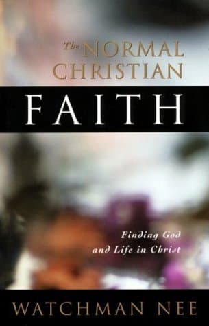 Normal Christian Faith by Watchman Nee (August 01,1996) by Watchman Nee