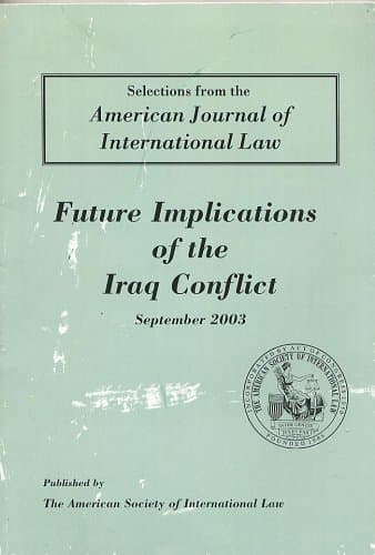 Future Implications of The Iraq Conflict (Selections From the American Journal of International Law) [Paperback] Lori Fisler Damrosch and Bernard H. Oxman by null